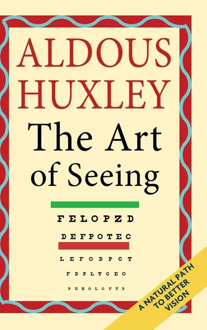 The Art of Seeing (The Collected Works of Aldous Huxley) - Hardcover