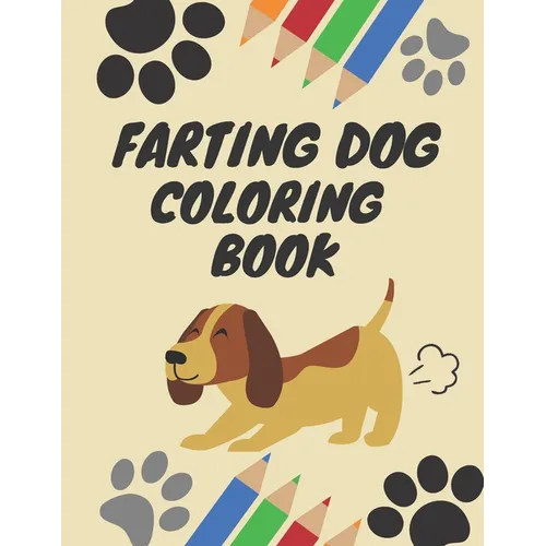 Farting Dog Coloring Book: Dog Coloring Books for kids ages 4-8, Hilarious Fun Book for Dog Lovers - Paperback