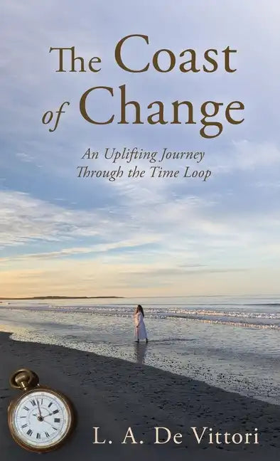 The Coast of Change: An Uplifting Journey Through the Time Loop - Hardcover