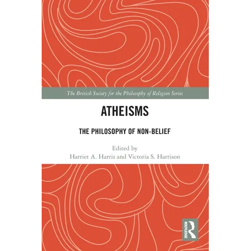 Atheisms: The Philosophy of Non-Belief - Paperback