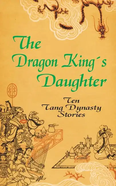 The Dragon King's Daughter: Ten Tang Dynasty Stories - Paperback
