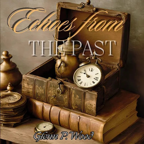 Echoes From The Past: Chronicles of Enchanted Relics and Their Time Travelling Odyssey - Paperback