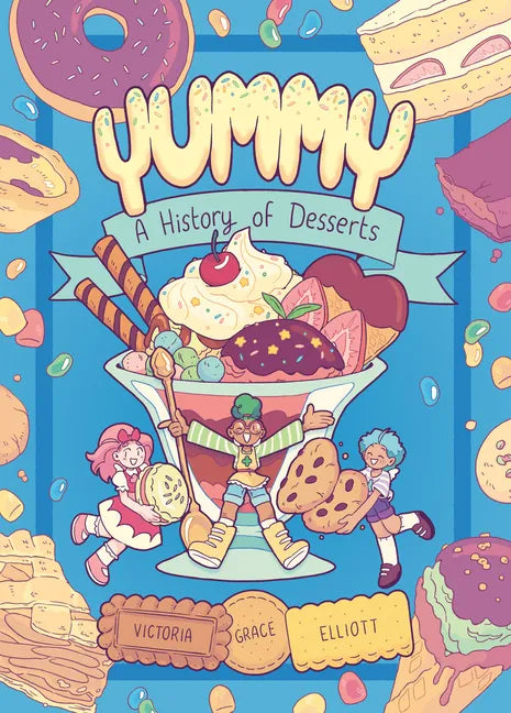 Yummy: A History of Desserts (a Graphic Novel) - Paperback