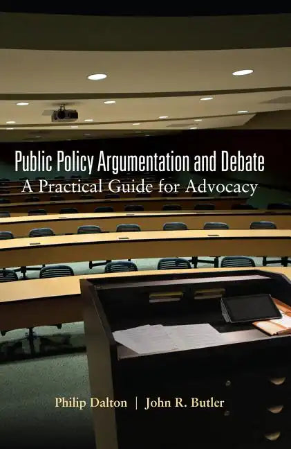Public Policy Argumentation and Debate: A Practical Guide for Advocacy - Paperback