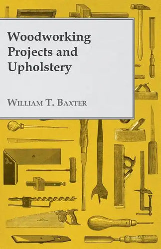 Woodworking Projects and Upholstery - Paperback