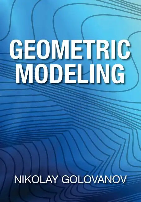 Geometric Modeling: The Mathematics of Shapes - Paperback