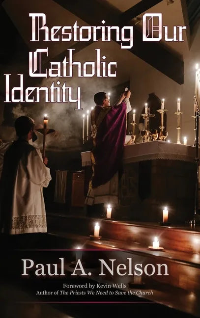 Restoring Our Catholic Identity - Hardcover