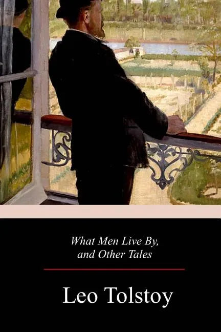 What Men Live By, and Other Tales - Paperback