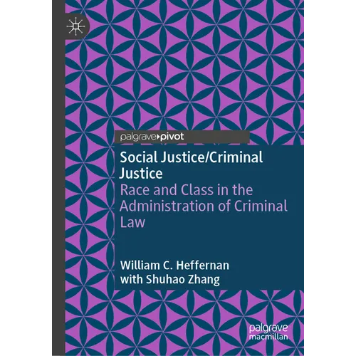 Social Justice/Criminal Justice: Race and Class in the Administration of Criminal Law - Hardcover