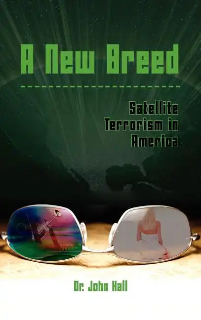 A New Breed: Satellite Terrorism in America - Hardcover