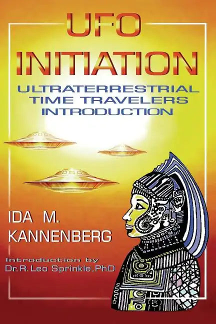 UFO Initiation: Ultraterrestrial Time Travelers - Paperback