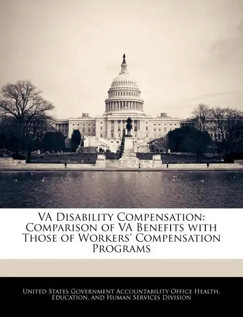 Va Disability Compensation: Comparison of Va Benefits with Those of Workers' Compensation Programs - Paperback