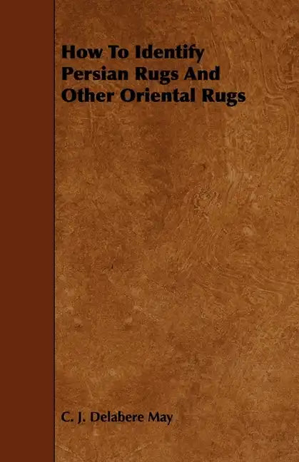 How to Identify Persian Rugs and Other Oriental Rugs - Hardcover