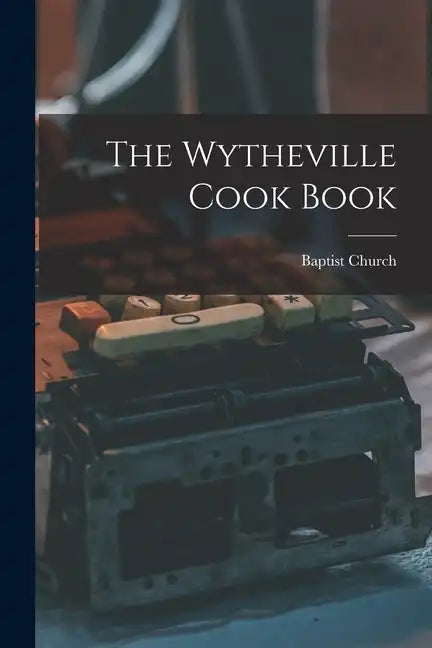 The Wytheville Cook Book - Paperback