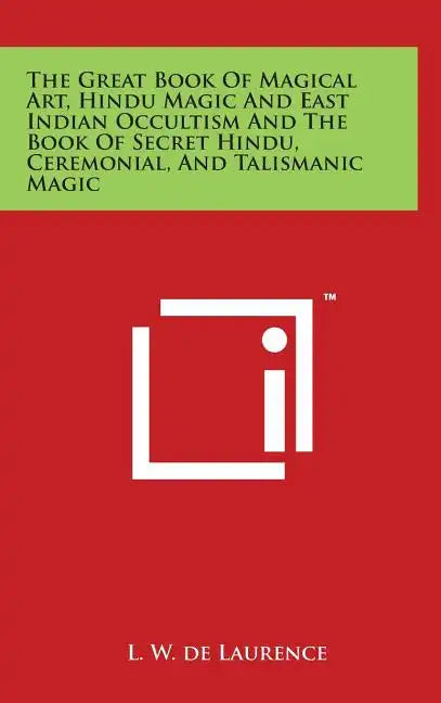 The Great Book Of Magical Art, Hindu Magic And East Indian Occultism And The Book Of Secret Hindu, Ceremonial, And Talismanic Magic - Hardcover