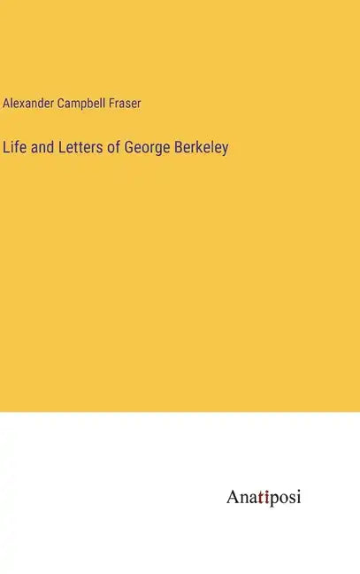 Life and Letters of George Berkeley - Hardcover