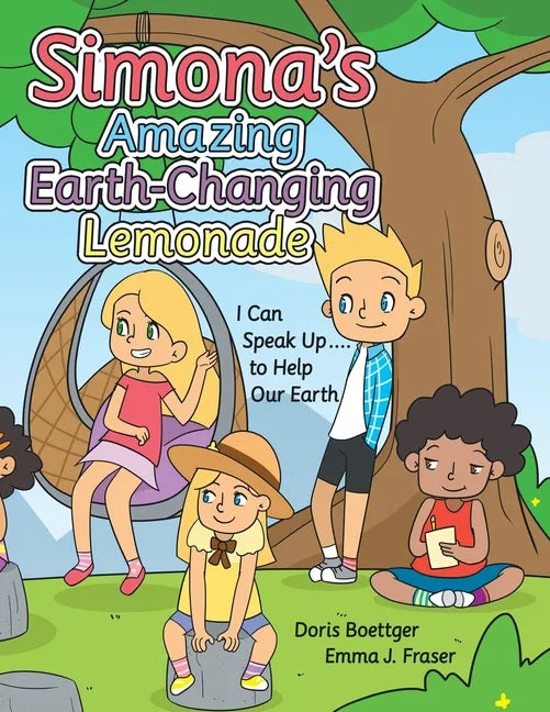 Simona's Amazing Earth-Changing Lemonade: I Can Speak up .... to Help Our Earth - Paperback