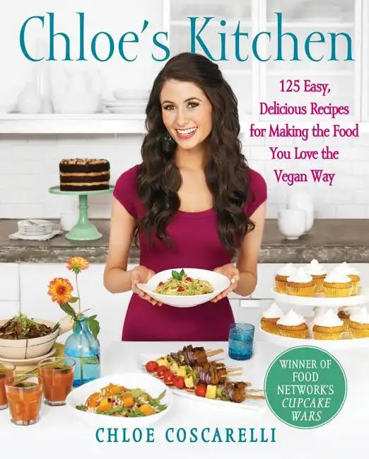 Chloe's Kitchen: 125 Easy, Delicious Recipes for Making the Food You Love the Vegan Way - Paperback