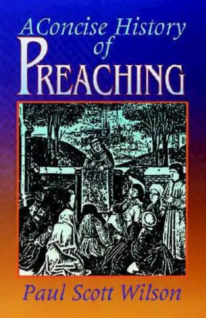 Concise History of Preaching - Paperback
