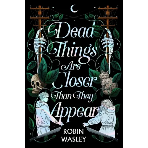 Dead Things Are Closer Than They Appear - Hardcover