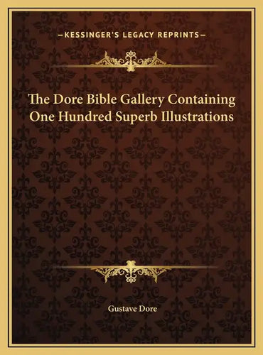 The Dore Bible Gallery Containing One Hundred Superb Illustrations - Hardcover