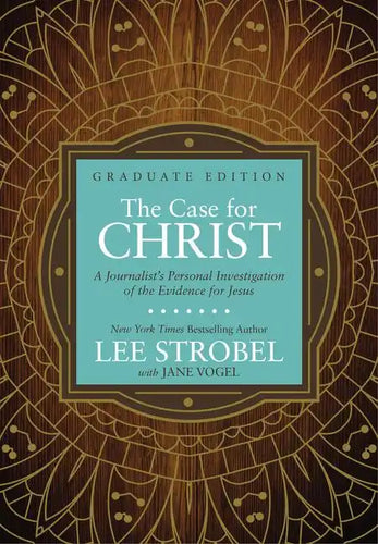The Case for Christ Graduate Edition: A Journalist's Personal Investigation of the Evidence for Jesus - Hardcover