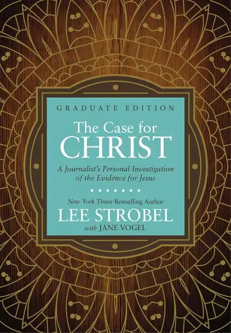 The Case for Christ Graduate Edition: A Journalist's Personal Investigation of the Evidence for Jesus - Hardcover