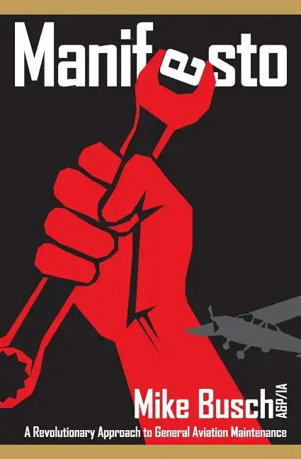 Manifesto: A Revolutionary Approach to General Aviation Maintenance - Paperback