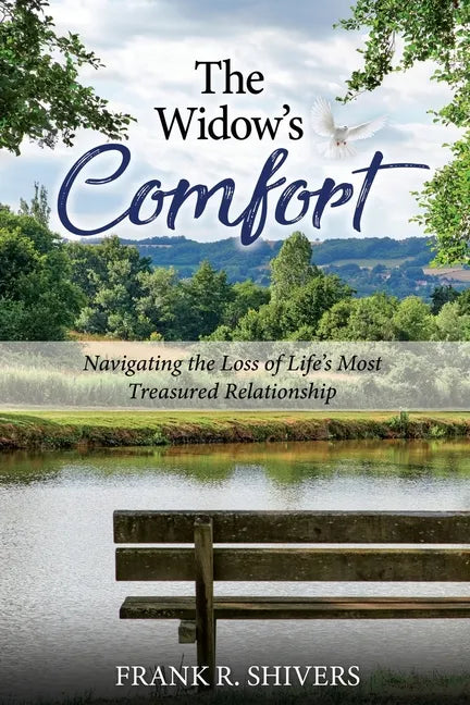 The Widows Comfort: Navigating The Loss Of Life's Most Treasured Relationship: Navigating The Loss Of Life's Most Treasured Relationship - Paperback