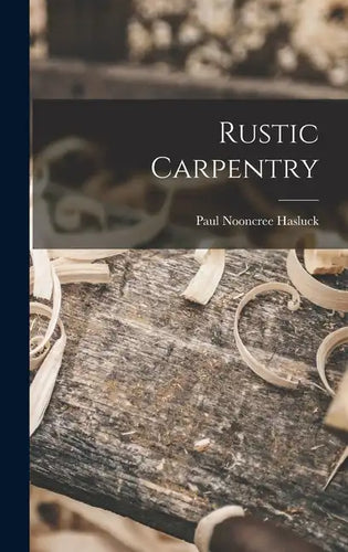 Rustic Carpentry - Hardcover