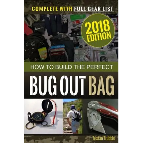 How to Build the Perfect Bug Out Bag: Complete With Gear List - Paperback