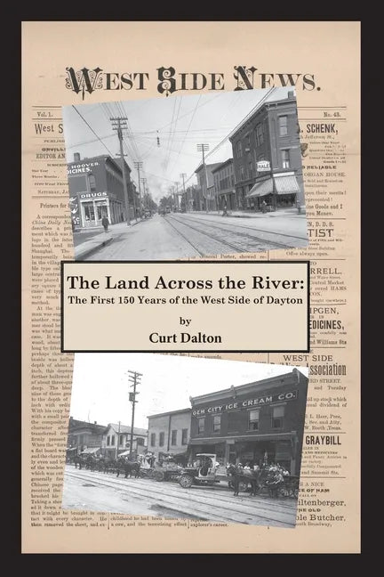 The Land Across the River: The First 150 Years of the West Side of Dayton - Paperback