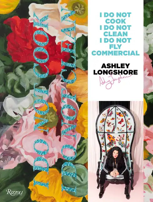 Ashley Longshore: I Do Not Cook, I Do Not Clean, I Do Not Fly Commercial - Hardcover