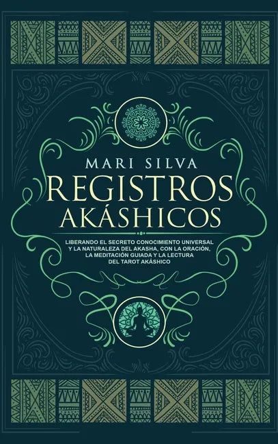 Registros Akáshicos: Liberando el secreto conocimiento universal y la naturaleza del Akasha, con la oración, la meditación guiada y la lect - Hardcover