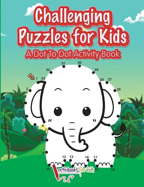 Challenging Puzzles for Kids: A Dot To Dot Activity Book - Paperback