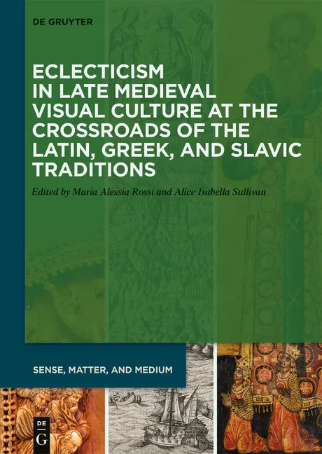 Eclecticism in Late Medieval Visual Culture at the Crossroads of the Latin, Greek, and Slavic Traditions - Hardcover