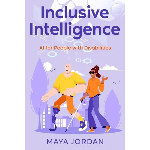 Inclusive Intelligence: AI for People with Disabilities - Paperback