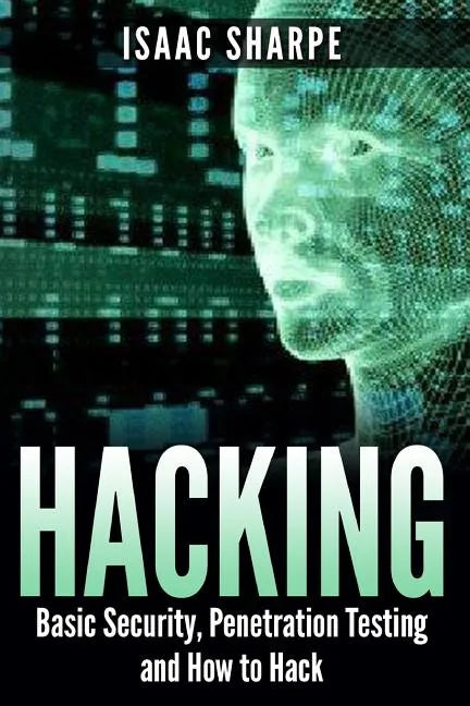 Hacking: Basic Security, Penetration Testing and How to Hack - Paperback