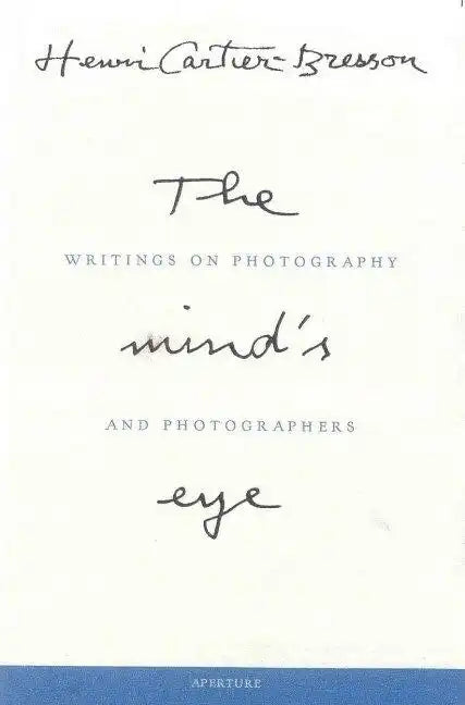 Henri Cartier-Bresson: The Mind's Eye: Writings on Photography and Photographers - Hardcover