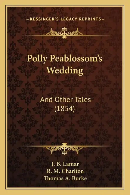 Polly Peablossom's Wedding: And Other Tales (1854) - Paperback