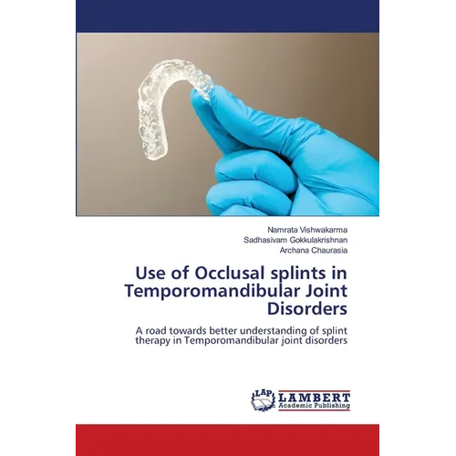 Use of Occlusal splints in Temporomandibular Joint Disorders - Paperback