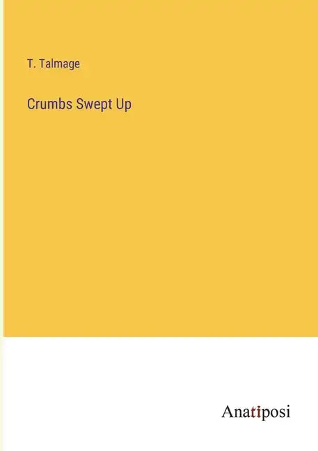Crumbs Swept Up - Paperback