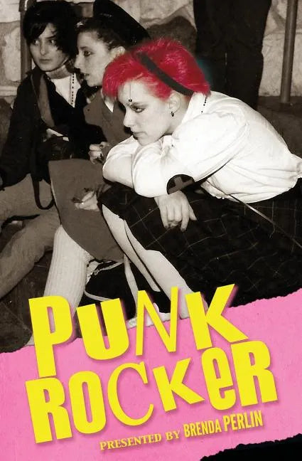 Punk Rocker: Punk stories of Billy Idol, Sid Vicious, Iggy Pop from New York City, Los Angeles, Minnesota, United Kingdom and Austria. - Paperback