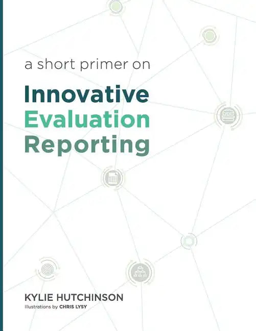 A Short Primer on Innovative Evaluation Reporting - Paperback