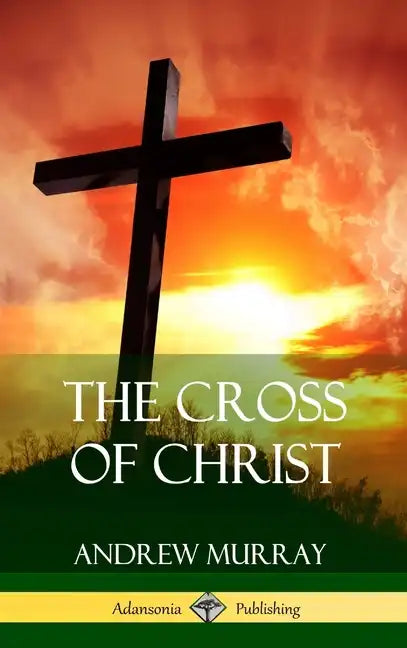 The Cross of Christ (Hardcover) - Hardcover