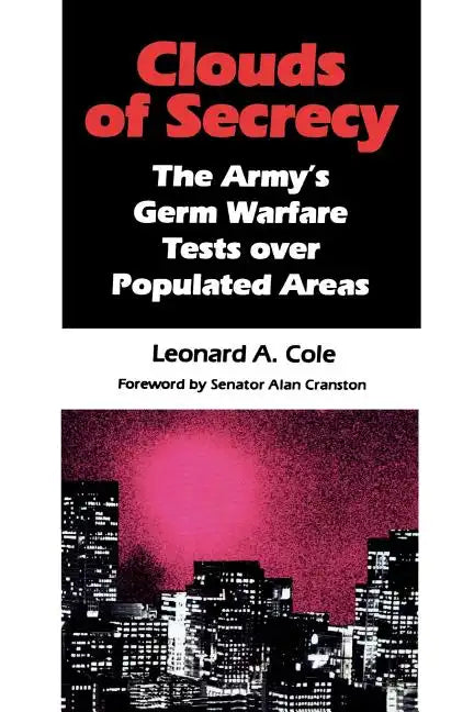 Clouds of Secrecy: The Army's Germ Warfare Tests Over Populated Areas - Paperback