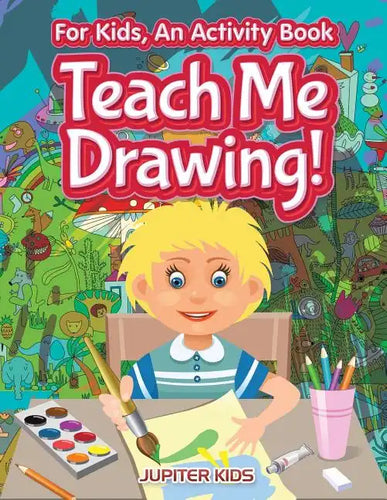 I Want to Learn How To Draw! For Kids, an Activity Book - Paperback