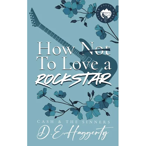 How to Love a Rockstar: an opposites attract, enemies to lovers, small town, rockstar romantic comedy - Paperback