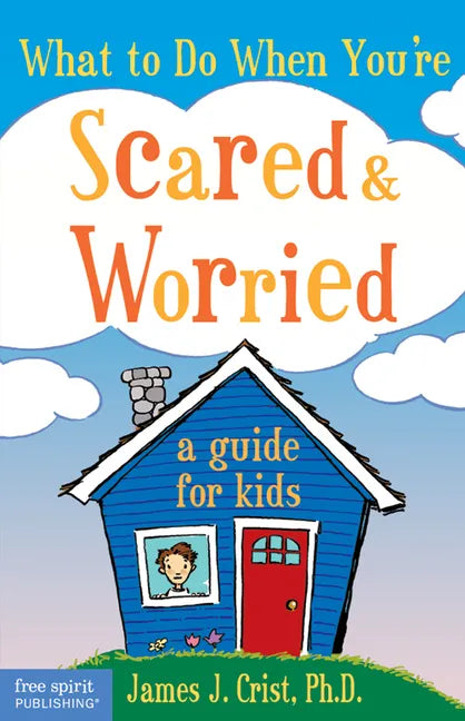 What to Do When You're Scared & Worried: A Guide for Kids - Paperback