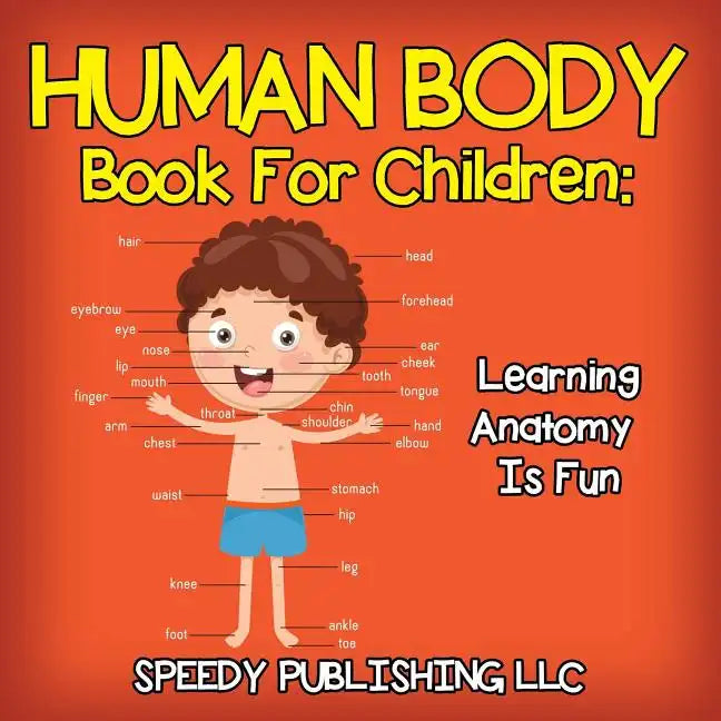 Human Body Book For Children: Learning Anatomy Is Fun - Paperback